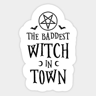 The Baddest Witch In Town Sticker